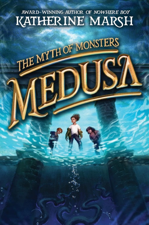 Cover of The Myth of Monsters: Medusa by Katherine Marsh