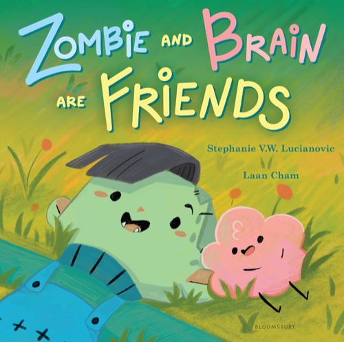Cover of Zombie and Brain Are Friends by Stephanie V. W. Lucianovic